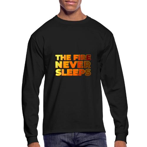 The fire never sleeps - Men's Long Sleeve T-Shirt