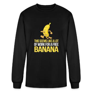 This Seems Like A Lot Of Work For A Free Banana - Men's Long Sleeve T-Shirt - black - Front