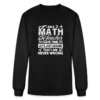 Math Teacher Math Teachers Never Wrong - Men's Long Sleeve T-Shirt - black - Front