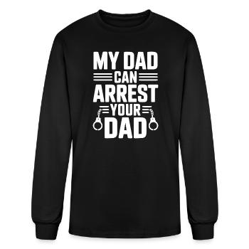 My Dad Can Arrest Your Dad - Men's Long Sleeve T-Shirt - black - Front