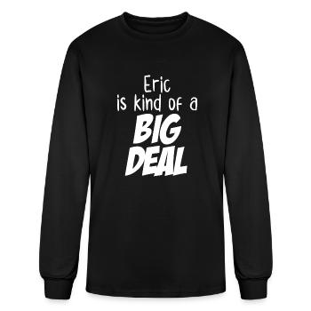 Eric is Kind of a Big Deal - Men's Long Sleeve T-Shirt - black - Front