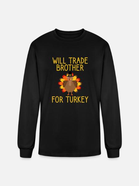 Will Trade Brother For Turkey Thanksgiving - Men's Long Sleeve T-Shirt - black