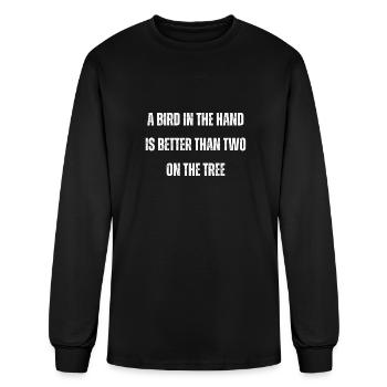 A bird in the hand is better than two on the tree - Men's Long Sleeve T-Shirt - black - Front