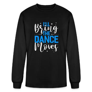 Ill Bring The Dance Moves Funny Dancing Dance - Men's Long Sleeve T-Shirt - black - Front