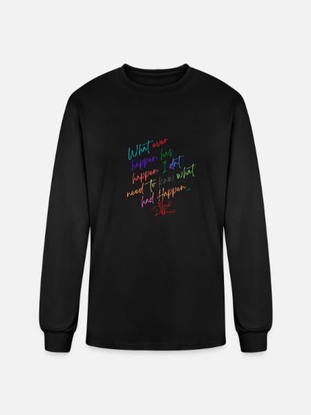 What ever happen has happen I dnt ned to knw what - Men's Long Sleeve T-Shirt - black