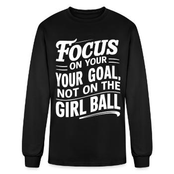 fogus on your your goal not on the girl ball - Men's Long Sleeve T-Shirt - black - Front