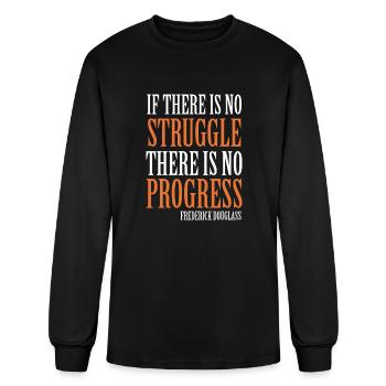 If There Is No Struggle There Is No Progress - Men's Long Sleeve T-Shirt - black - Front
