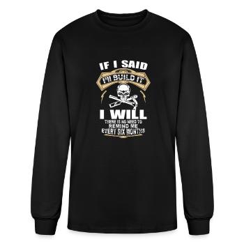 Carpenter - If I said I'll build it I will t - s - Men's Long Sleeve T-Shirt - black - Front