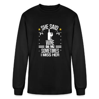 She Said Wine Or Me Sometimes I Miss Her - Men's Long Sleeve T-Shirt - black - Front