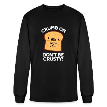 Crumb On Do Not Be Crusty Cute Bread - Men's Long Sleeve T-Shirt - black - Front
