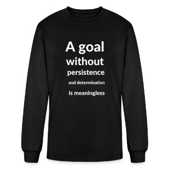 A goal without persistence and determination is - Men's Long Sleeve T-Shirt - black - Front