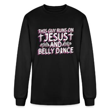 This Guy Runs On Jesus And Belly Dance - Belly - Men's Long Sleeve T-Shirt - black - Front