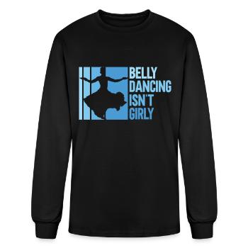 Belly Dancing Isn't Girly - Belly Dance Dancer - Men's Long Sleeve T-Shirt - black - Front