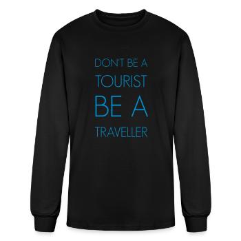 Don't be a tourist be a traveller. - Men's Long Sleeve T-Shirt - black - Front
