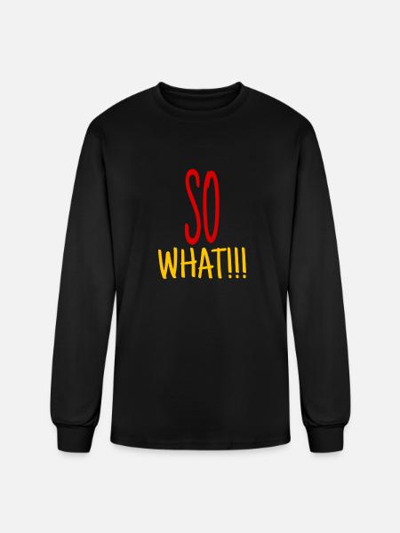 So what - Men's Long Sleeve T-Shirt - black