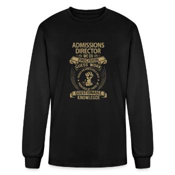 Admissions Director T Shirt - We Do Precision Gift - Men's Long Sleeve T-Shirt - black - Front