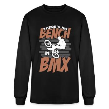 BMX Racing There's No Bench In Bicycle BMX Rider - Men's Long Sleeve T-Shirt - black - Front