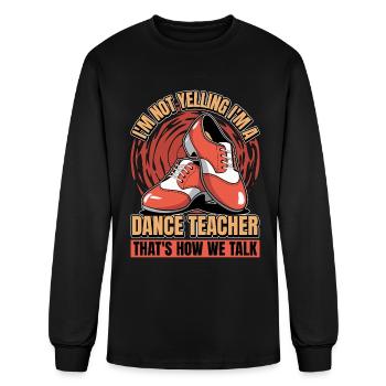 Dance Teacher I'm Not Yelling I'm Dance Instructor - Men's Long Sleeve T-Shirt - black - Front