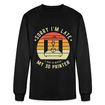 Sorry I'm Late I Had To Watch My 3D Printer - Men's Long Sleeve T-Shirt - black - Front