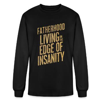 Fatherhood Living on the Edge of Insanity - Men's Long Sleeve T-Shirt - black - Front