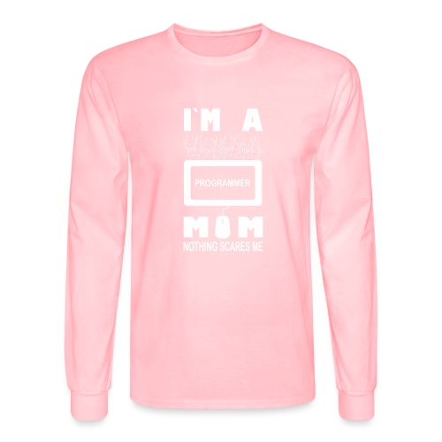 I m a Programmer Mom Nothing Scares Me - Men's Long Sleeve T-Shirt