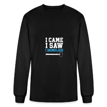 I Came I Saw I Demolish House Demolition - Men's Long Sleeve T-Shirt - black - Front