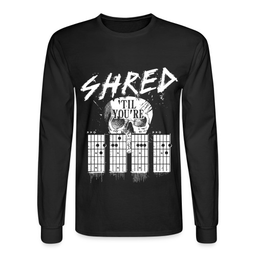Shred 'til you're dead - Men's Long Sleeve T-Shirt