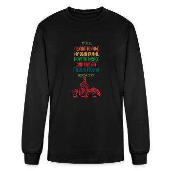 It's A, 'I Want To Fake My Own Death, Move To Mexi - Men's Long Sleeve T-Shirt - black - Front