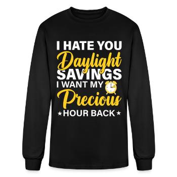 I Hate You Daylight Savings I Want My Precious Hou - Men's Long Sleeve T-Shirt - black - Front