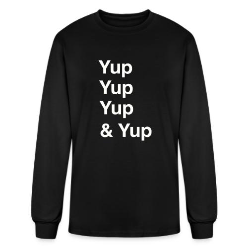 Yup, Yup, Yup & Yup - Men's Long Sleeve T-Shirt