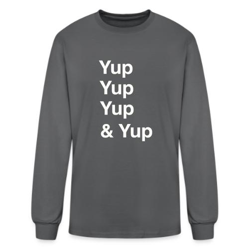 Yup, Yup, Yup & Yup - Men's Long Sleeve T-Shirt