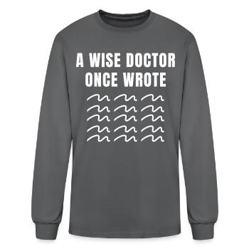 A Wise Doctor Once Wrote - Men's Long Sleeve T-Shirt - charcoal - Front