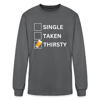Single Taken Thirsty - Men's Long Sleeve T-Shirt - charcoal - Front