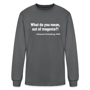 Printer Out Of Magenta Johannes Gutenberg Printing - Men's Long Sleeve T-Shirt - charcoal - Front