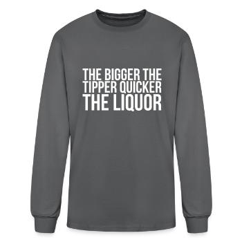 The Bigger The Tipper Quicker The Liquor - Men's Long Sleeve T-Shirt - charcoal - Front