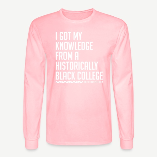 I Got My Knowledge From a Black College - Men's Long Sleeve T-Shirt
