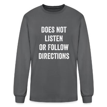 Does Not Listen Or Follow Directions - Men's Long Sleeve T-Shirt - charcoal - Front