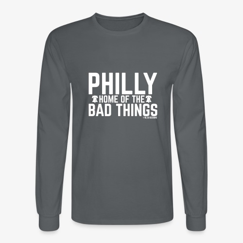 PHILLY HOME OF THE BAD THINGS - Men's Long Sleeve T-Shirt
