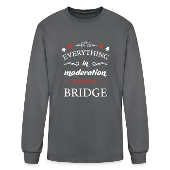 Everything In Moderation Except Bridge For - Men's Long Sleeve T-Shirt - charcoal - Front