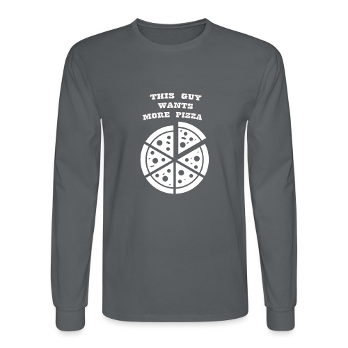 THIS GUY WANTS MORE PIZZA - Men's Long Sleeve T-Shirt