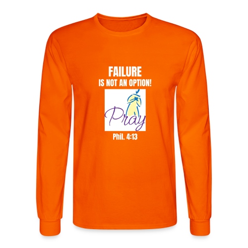 Failure Is NOT an Option! - Men's Long Sleeve T-Shirt