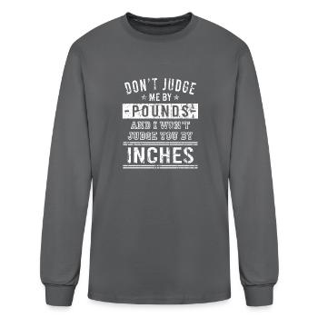 Dont judge me by pounds and I won t judge you by - Men's Long Sleeve T-Shirt - charcoal - Front