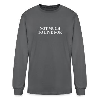 Not much to live for - Men's Long Sleeve T-Shirt - charcoal - Front