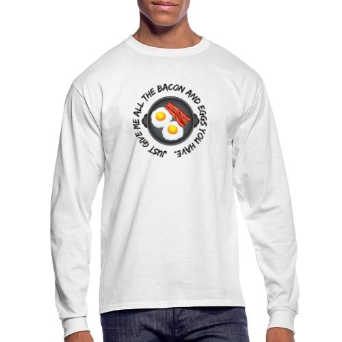 All of the Bacon and Eggs - Men's Long Sleeve T-Shirt