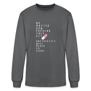 No Matter How Popular They Get Antibiotics Will - Men's Long Sleeve T-Shirt - charcoal - Front