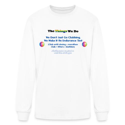 The Things We Do - Clubbing - Men's Long Sleeve T-Shirt