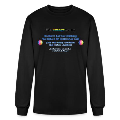 The Things We Do - Clubbing - Men's Long Sleeve T-Shirt