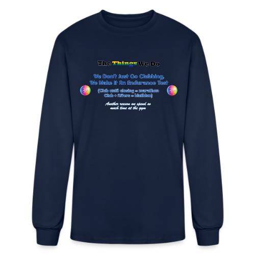 The Things We Do - Clubbing - Men's Long Sleeve T-Shirt