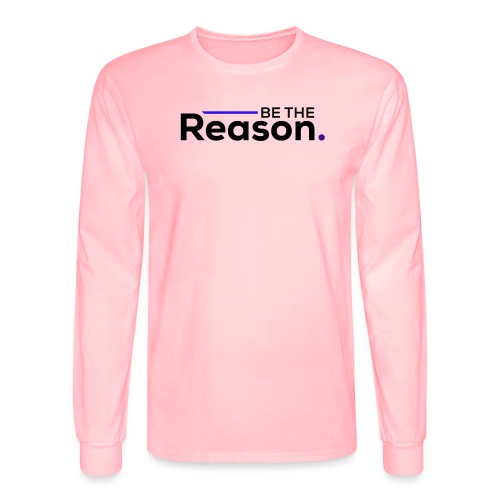 Be The Reason (black font) - Men's Long Sleeve T-Shirt