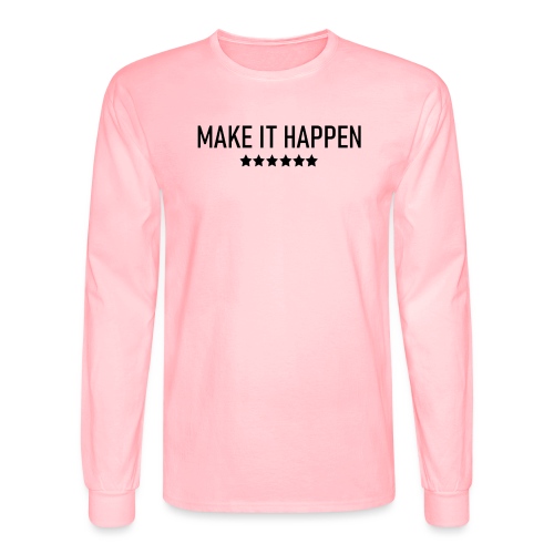 Make It Happen - Men's Long Sleeve T-Shirt